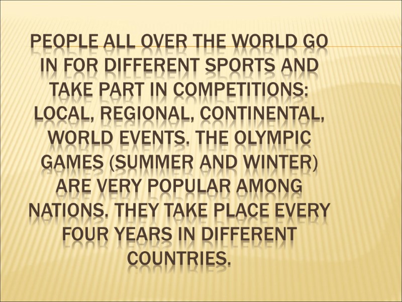 People all over the world go in for different sports and take part in